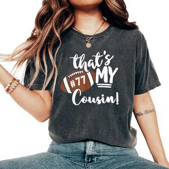 That's My Cousin Football 77 Jersey Number Vintage Mom Dad Women's Oversized Comfort T-Shirt | Mazezy