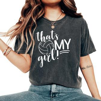 That's My Girl Proud Volleyball Mom Volleyball Mother Women's Oversized Comfort T-Shirt | Mazezy AU