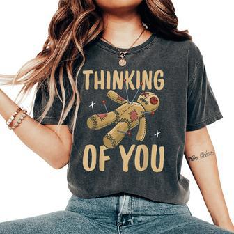 Thinking Of You I Voodoo Doll Voodoo Women's Oversized Comfort T-Shirt | Mazezy