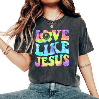 Tie Dye Love Like Jesus Retro Groovy Christian Religious God Women's Oversized Comfort T-shirt | Mazezy