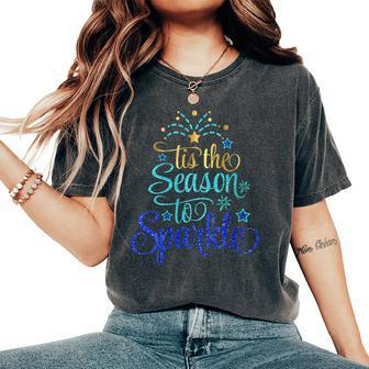 Tis The Season To Sparkle Christmas Holiday Women's Oversized Comfort T-Shirt | Mazezy