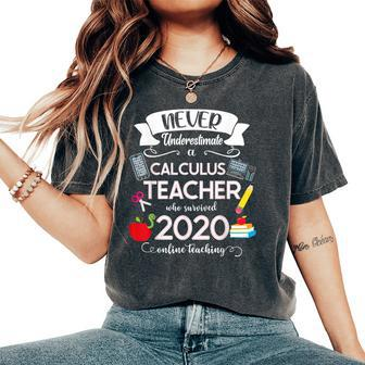 Never Underestimate A Calculus Teacher Who Survived 2020 Women's Oversized Comfort T-Shirt | Mazezy
