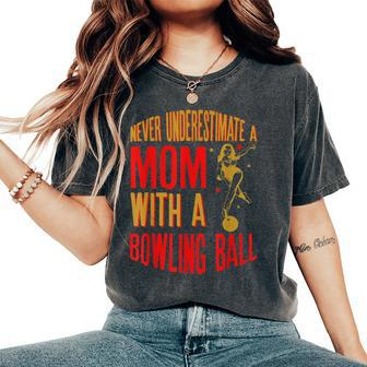Never Underestimate A Cool Mom With A Bowling Ball Women's Oversized Comfort T-Shirt - Seseable