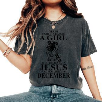 Never Underestimate A Girl Who Believe In Jesus December Women's Oversized Comfort T-Shirt | Mazezy