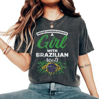 Never Underestimate A Girl With Brazilian Roots Brazil Women's Oversized Comfort T-Shirt - Monsterry AU