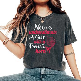 Never Underestimate A Girl French Horn Musician Women Women's Oversized Comfort T-Shirt - Thegiftio UK