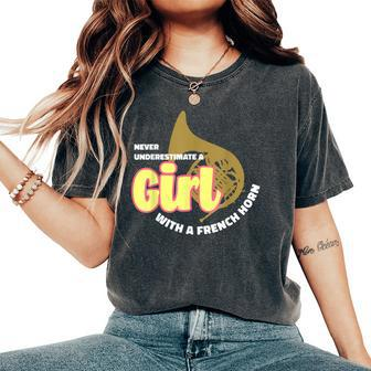 Never Underestimate A Girl With A French Horn Wome Women's Oversized Comfort T-Shirt - Monsterry DE