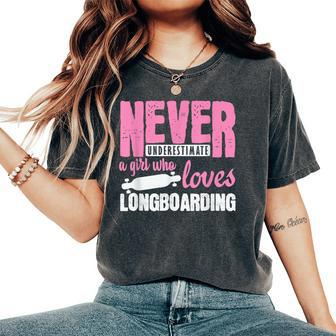 Never Underestimate A Girl Longboard Skateboard Women's Oversized Comfort T-Shirt - Monsterry