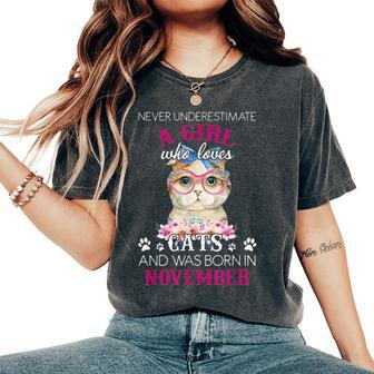 Never Underestimate A Girl Who Loves Cats Was Born November Women's Oversized Comfort T-Shirt - Seseable