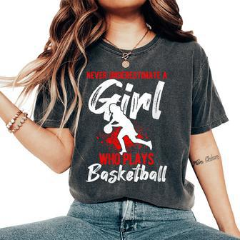 Never Underestimate A Girl Who Plays Basketball Player Women's Oversized Comfort T-Shirt - Thegiftio UK