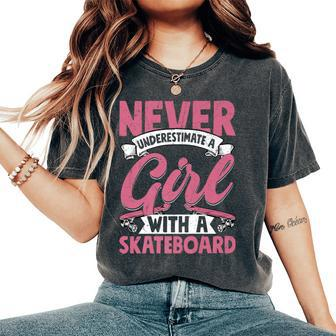 Never Underestimate A Girl With A Skateboard Skateboarder Women's Oversized Comfort T-Shirt - Monsterry