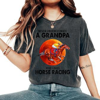 Never Underestimate A Grandpa Who Loves Horse Racing Women's Oversized Comfort T-Shirt | Mazezy