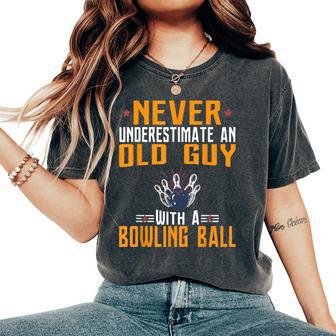 Never Underestimate Old Guy With A Bowling Ball Women's Oversized Comfort T-Shirt - Monsterry UK