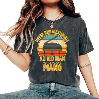 Never Underestimate An Old Man Who Plays Piano Pianist Women's Oversized Comfort T-Shirt - Seseable