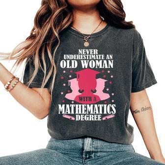 Never Underestimate An Old Woman A Mathematics Degree Women's Oversized Comfort T-Shirt - Seseable