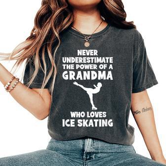 Never Underestimate The Power Of A Grandma With A Ice-Skatin Women's Oversized Comfort T-Shirt - Monsterry UK
