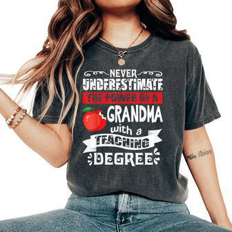 Never Underestimate Power Of A Grandma With Teaching Degree Women's Oversized Comfort T-Shirt - Monsterry