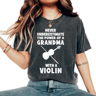 Never Underestimate The Power Of A Grandma With A Violin Women's Oversized Comfort T-Shirt - Monsterry DE