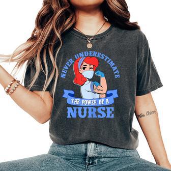 Never Underestimate The Power Of A Nurse Women's Oversized Comfort T-Shirt - Monsterry