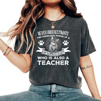 Never Underestimate Power Of A Teacher Cat Lover Women's Oversized Comfort T-Shirt - Seseable
