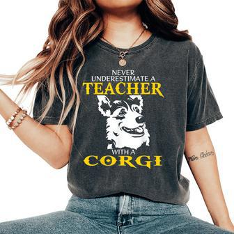 Never Underestimate A Teacher With A Corgi Women's Oversized Comfort T-Shirt - Seseable