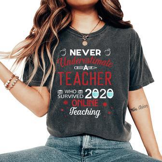 Never Underestimate A Teacher- Survived 2020 Online Teaching Women's Oversized Comfort T-Shirt | Mazezy