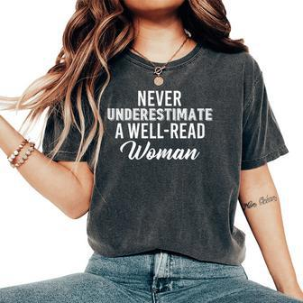 Never Underestimate A Well-Read Woman Bookworm Women's Oversized Comfort T-Shirt - Monsterry DE