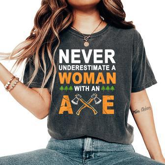 Never Underestimate A Woman With An Axe Lumberjack For Women Women's Oversized Comfort T-Shirt - Monsterry DE