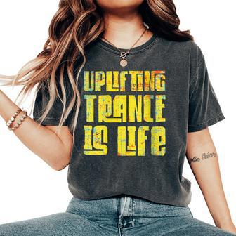 Uplifting Trance Is Life Goa Psy Acid Music Women Women's Oversized Comfort T-Shirt | Mazezy