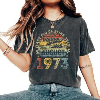 Vintage 50Th Birthday Legend Since August 1973 For Women's Oversized Comfort T-Shirt - Monsterry DE