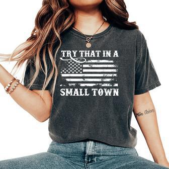 Vintage Dont Try That In My Town American Flag Women Oversized Print Comfort T-shirt | Mazezy