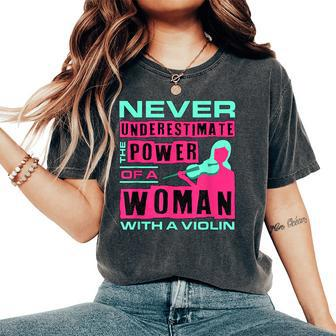 Violin Never Underestimate The Power Of A Woman Violinist Women's Oversized Comfort T-Shirt - Monsterry UK