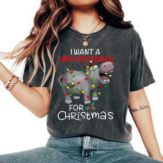 I Want A Hippopotamus For Christmas Xmas Hippo For Kid Women Women's Oversized Comfort T-Shirt | Mazezy