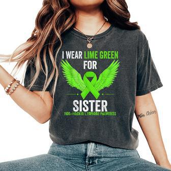 I Wear Lime Green For My Sister Non Hodgkins Lymphoma Ribbon Women's Oversized Comfort T-Shirt | Mazezy