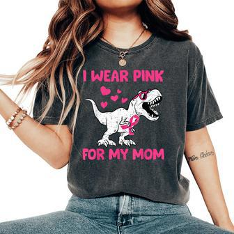 I Wear Pink For My Mom Dinosaur Cute Breast Cancer Awareness Women's Oversized Comfort T-Shirt - Seseable