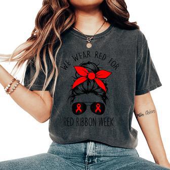 We Wear Red For Red Ribbon Week Awareness Messy Bun Women's Oversized Comfort T-Shirt - Seseable