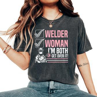 Welder Woman I'm Both Get Over It Welding Fabricator Women's Oversized Comfort T-Shirt | Mazezy