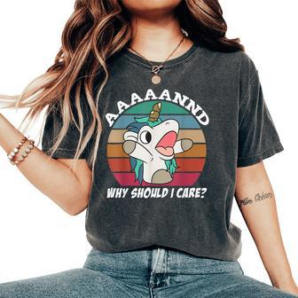 And Why Should I Care Sarcastic Unicorn Women's Oversized Comfort T-Shirt - Seseable