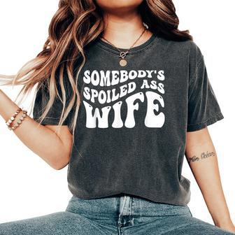 Wife Somebodys Spoiled Ass Wife Retro Groovy Women's Oversized Comfort T-shirt | Mazezy