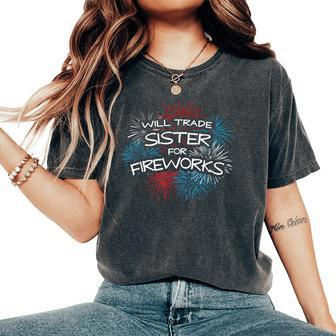 Will Trade Sister For Fireworks Fun 4Th Of July Women's Oversized Comfort T-Shirt | Mazezy