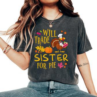 Will Trade Sister For Pie Pumpkin Pie Thanksgiving Women's Oversized Comfort T-Shirt - Seseable