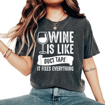 Wine Lover Wine Is Like Duct Tape It Fixes Women's Oversized Comfort T-Shirt - Seseable