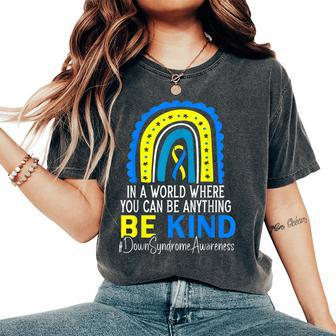 In A World Where You Can Be Anything Be Kind Down Syndrome Women's Oversized Comfort T-shirt | Mazezy CA