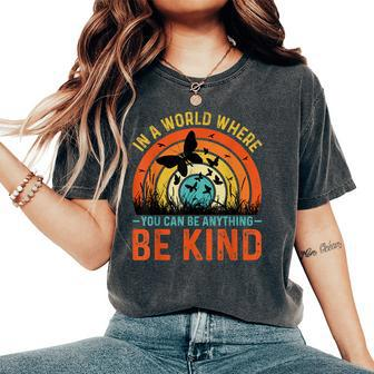 In A World Where You Can Anything Be Kind Women's Oversized Comfort T-shirt | Mazezy