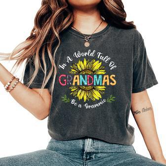 In A World Full Of Grandmas Be A Grammie Sunflower Women's Oversized Comfort T-shirt | Mazezy