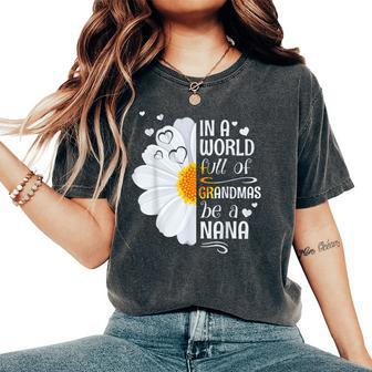In A World Full Of Grandmas Be A Nana Daisy Flower Grandma Women's Oversized Comfort T-shirt | Mazezy