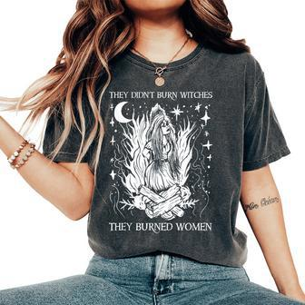 They Didn't Burn Witches They Burned Halloween Witch Women's Oversized Comfort T-Shirt - Seseable