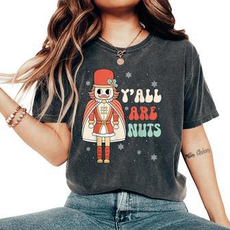 Y'all Are Nuts Retro Groovy Nutcracker Christmas Women's Oversized Comfort T-Shirt - Seseable