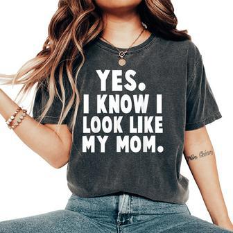 Yes I Know I Look Like My Mom Daughter My Mom Print Women's Oversized Comfort T-Shirt - Seseable