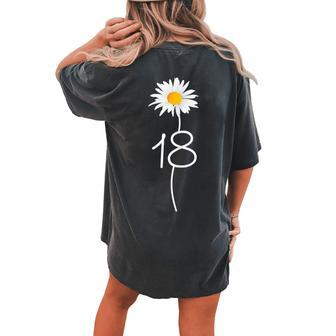 18Th Birthday 18 Years Old Daisy Flower Women's Oversized Comfort T-Shirt Back Print | Mazezy